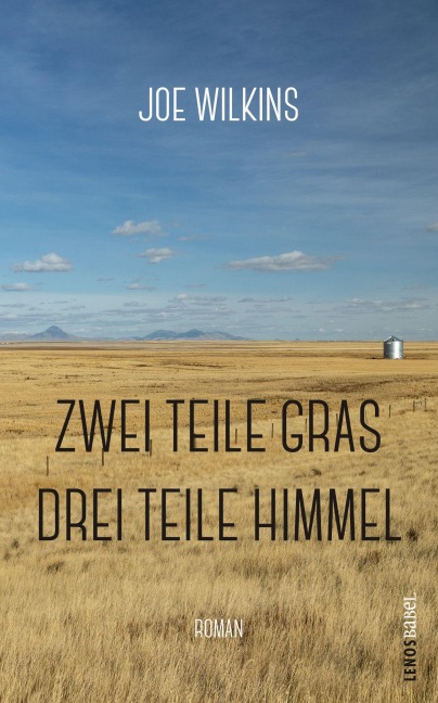 Zwei Teile Gras, drei Teile Himmel - Joe Wilkins