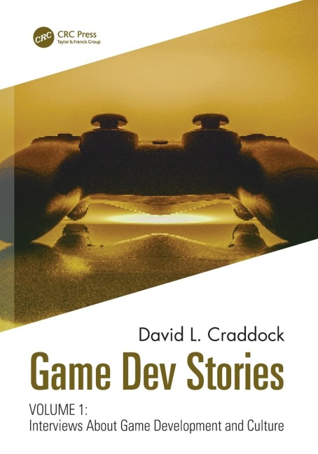 Game Dev Stories Volume 1 - David L. Craddock