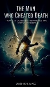 Cover-Bild zum Titel 'The Man Who Cheated Death' von 'Aashish Jung'