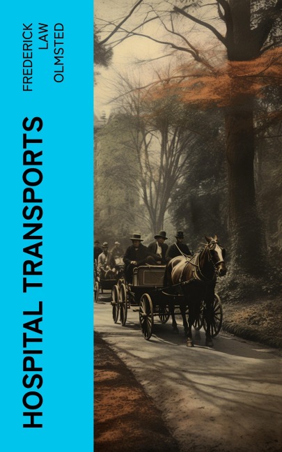 Hospital Transports - Frederick Law Olmsted