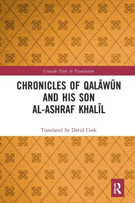 Chronicles of Qal¿w¿n and his son al-Ashraf Khal¿l - Translated By David Cook