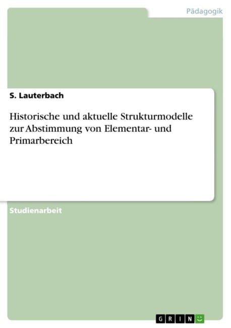 Historische und aktuelle Strukturmodelle zur Abstimmung von Elementar- und Primarbereich - S. Lauterbach