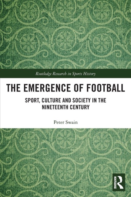 The Emergence of Football - Peter Swain