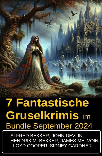 7 Fantastische Gruselkrimis im Bundle September 2024 - Alfred Bekker, Hendrik M. Bekker, John Devlin, Sidney Gardner, James Melvoin