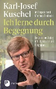 Ich lerne durch Begegnung - Karl-Josef Kuschel, Matthias Drobinski