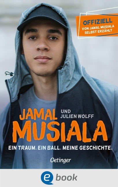 Jamal Musiala. Ein Traum. Ein Ball. Meine Geschichte. - Jamal Musiala, Julien Wolff