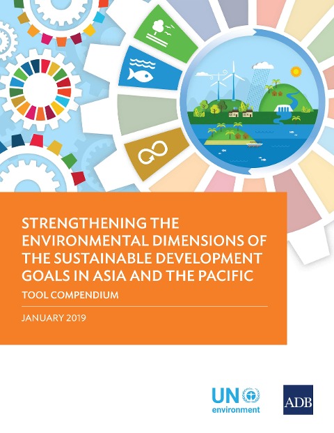 Strengthening the Environmental Dimensions of the Sustainable Development Goals in Asia and the Pacific Tool Compendium - 