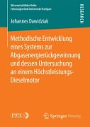 Methodische Entwicklung eines Systems zur Abgasenergierückgewinnung und dessen Untersuchung an einem Höchstleistungs-Dieselmotor - Johannes Dawidziak