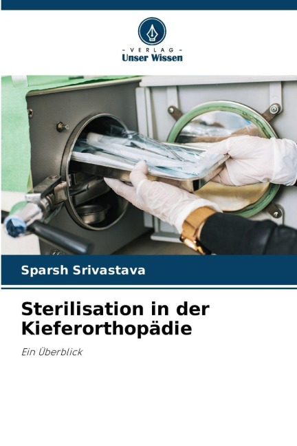 Sterilisation in der Kieferorthopädie - Sparsh Srivastava