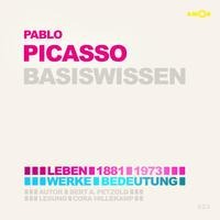 Pablo Picasso (1881-1973) - Leben, Werk, Bedeutung - Basiswissen - Bert Alexander Petzold