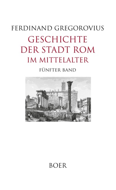 Geschichte der Stadt Rom im Mittelalter - Ferdinand Gregorovius