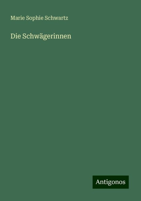 Die Schwägerinnen - Marie Sophie Schwartz