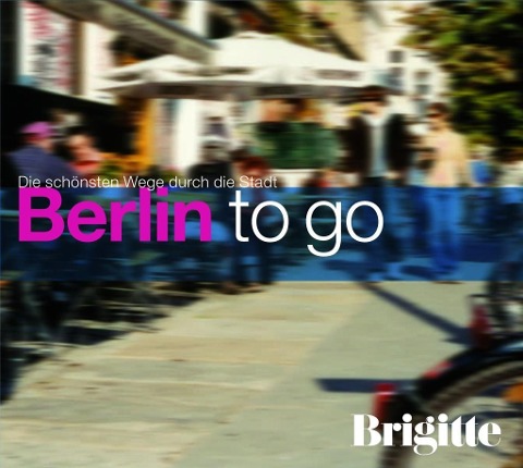 BRIGITTE - Berlin to go - Martin Nusch