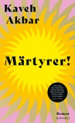 Cover-Bild zum Titel 'Märtyrer!' von 'Kaveh Akbar'