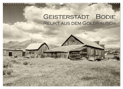 Geisterstadt Bodie - Relikt aus dem Goldrausch (schwarz-weiß) (Wandkalender 2025 DIN A2 quer), CALVENDO Monatskalender - Dominik Wigger