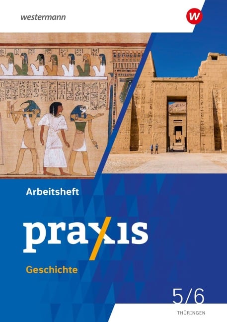 Praxis Geschichte 5 / 6. Arbeitsheft. Für Thüringen - Stefanie Dinter, Wolfgang Pankratz, Denise Gottschild, Ulrike Lohse, Heike Schuster