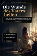 Cover-Bild zum Titel 'Die Wunde des Vaters heilen' von 'Emma Wren'