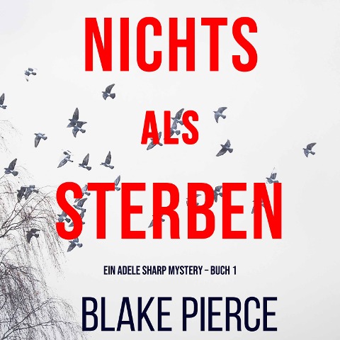 Nichts Als Sterben (Ein Adele Sharp Mystery ¿ Buch 1) - Blake Pierce