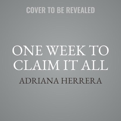 One Week to Claim It All Lib/E - Adriana Herrera