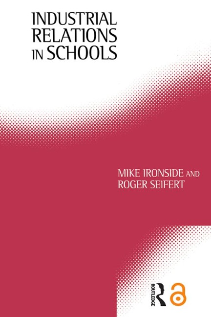 Industrial Relations in Schools - Mike Ironside, Roger Seifert