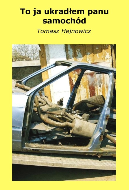 To ja ukradlem panu samochód - Tomasz Hejnowicz