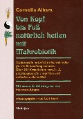 Cover-Bild zum Titel 'Von Kopf bis Fuß natürlich heilen mit Makrobiotik' von 'Cornellia Aihara'