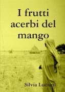 I frutti acerbi del mango - Silvia Luciani