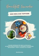 Cover-Bild zum Titel 'Bauchfett loswerden: Dein Weg zur Topform (Gesunde Ernährung für einen flachen Bauch: Natürliche Wege Bauchfett zu verlieren & Stoffwechsel beschleunigen - effektiv, nachhaltig & schnell)' von 'Mia McCarthy'