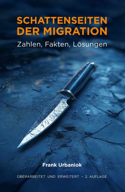 Schattenseiten der Migration: Zahlen, Fakten, Lösungen - Frank Urbaniok
