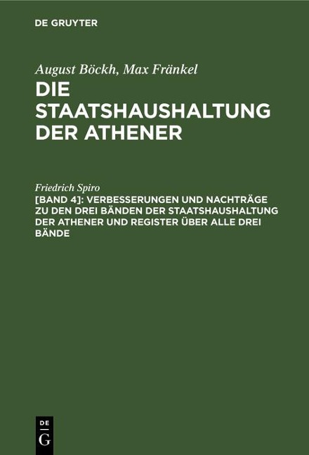 Verbesserungen und Nachträge zu den drei Bänden der Staatshaushaltung der Athener und Register über alle drei Bände - Friedrich Spiro