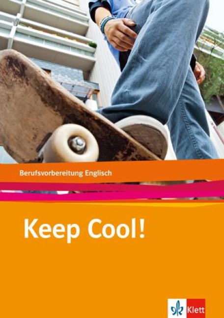 Keep Cool! Englisch zur Berufsvorbereitung. Lehr-/Arbeitsbuch - 