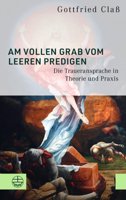 Am vollen Grab vom leeren predigen - Gottfried Claß