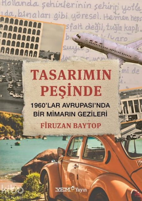 Tasarimin Pesinde 1960lar Avrupasinda Bir Mimarin Gezileri - Firuzan Baytop