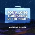 For a Long Time, Afraid of the Night - Yasmine Ghata
