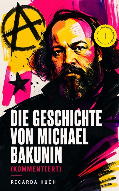 Die Geschichte von Michael Bakunin (Kommentiert) - Ricarda Huch