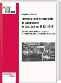 Literatur und Kulturpolitik in Ostpreußen in den Jahren 1933-1945 - Magdalena Kardach