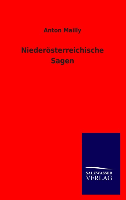 Niederösterreichische Sagen - Anton Mailly