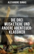 Cover-Bild zum Titel 'Die drei Musketiere und andere Abenteuer-Klassiker' von 'Alexandre Dumas'