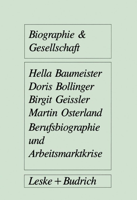 Berufsbiographie und Arbeitsmarktkrise - Hella Baumeister, Martin Osterland, Birgit Geissler, Doris Bollinger