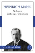 Die Jugend des Königs Henri Quatre - Heinrich Mann