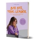 Bye Bye, Toxic Leader - Joi Bella, Joanne Glinka