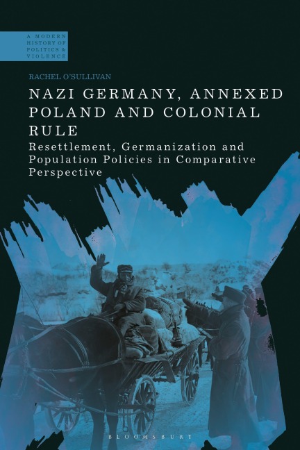 Nazi Germany, Annexed Poland and Colonial Rule - Rachel O'Sullivan