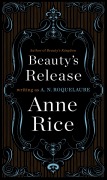 Cover-Bild zum Titel 'Beauty's Release' von 'A N Roquelaure, Anne Rice'