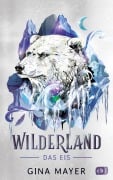 Cover-Bild zum Titel 'Wilderland - Das Eis' von 'Gina Mayer'