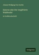Cover-Bild zum Titel 'Satyros oder Der vergötterte Waldteufel' von 'Johann Wolfgang von Goethe'