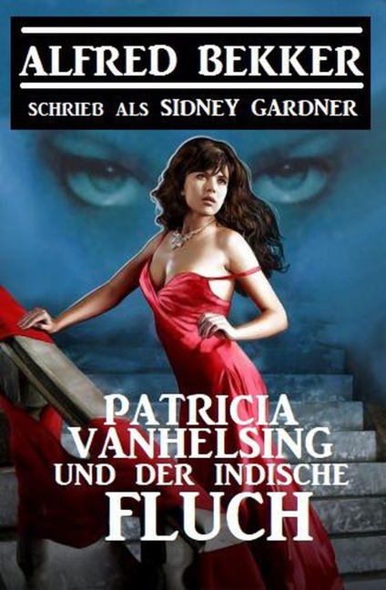 Patricia Vanhelsing und der indische Fluch - Alfred Bekker, Sidney Gardner