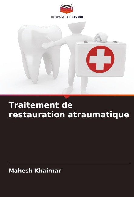 Traitement de restauration atraumatique - Mahesh Khairnar