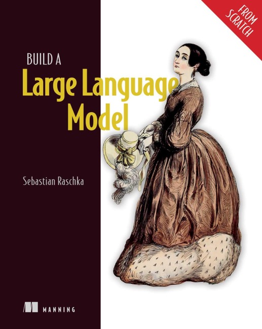 Build a Large Language Model (From Scratch) - Sebastian Raschka