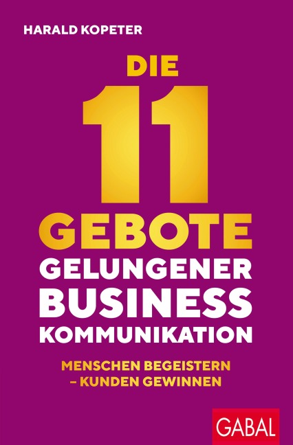 Die 11 Gebote gelungener Businesskommunikation - Harald Kopeter