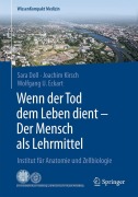 Cover-Bild zum Titel 'Wenn der Tod dem Leben dient - Der Mensch als Lehrmittel' von 'Sara Doll, Wolfgang U. Eckart, Joachim Kirsch'